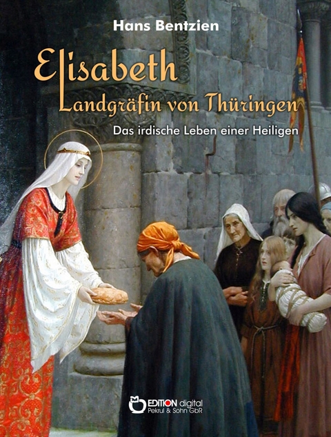 Elisabeth &ndash; Landgr&auml;fin von Th&uuml;ringen - Hans Bentzien