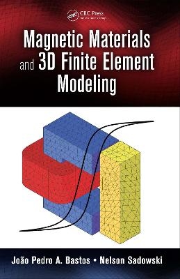 Magnetic Materials and 3D Finite Element Modeling - Jo&atilde;o Pedro A. Bastos, Nelson Sadowski