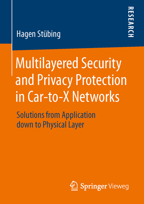 Multilayered Security and Privacy Protection in Car-to-X Networks - Hagen St&uuml;bing