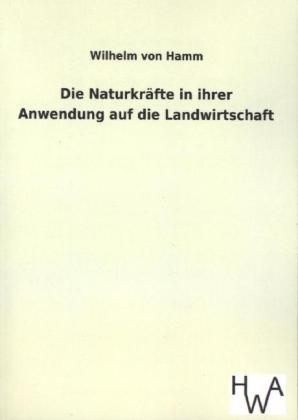 Die NaturkrÃ¤fte in ihrer Anwendung auf die Landwirtschaft