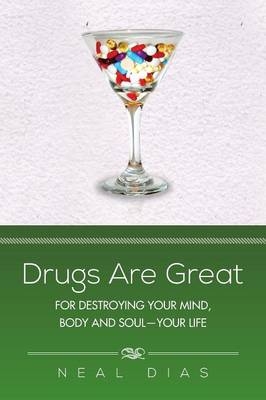 Drugs Are Great - Neal Dias