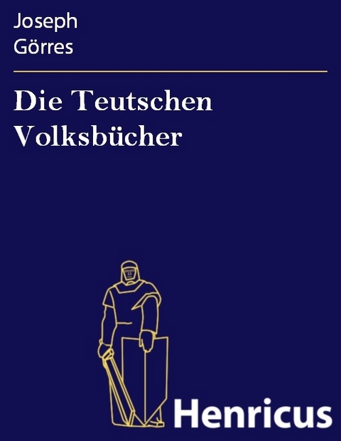 Die Teutschen Volksb&uuml;cher -  Joseph G&ouml;rres
