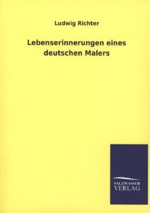 Lebenserinnerungen eines deutschen Malers - Ludwig Richter