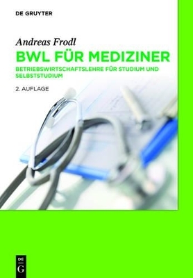 BWL f&uuml;r Mediziner - Andreas Frodl