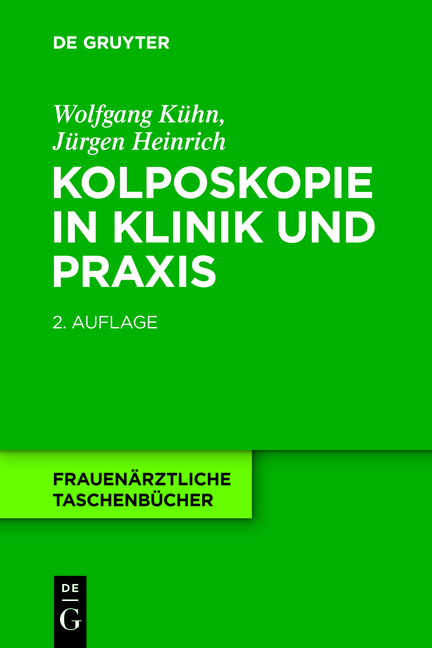 Kolposkopie in Klinik und Praxis - Wolfgang K&uuml;hn, J&uuml;rgen Heinrich