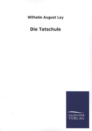 Die Tatschule - Wilhelm August Lay