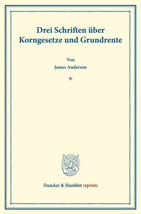 Drei Schriften &uuml;ber Korngesetze und Grundrente. - James Anderson