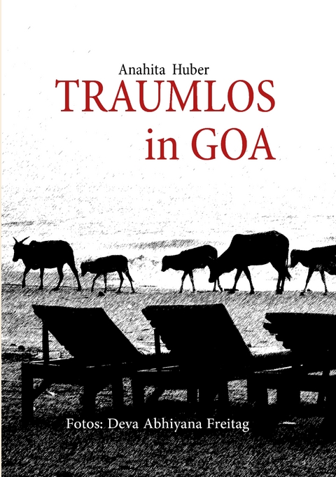 Traumlos in Goa - Anahita Huber