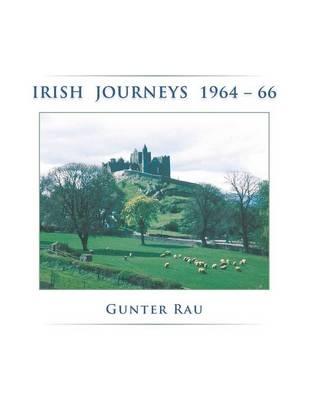 Irish Journeys 1964-66 - Gunter Rau