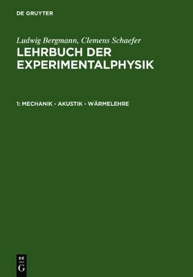Ludwig Bergmann; Clemens Schaefer: Lehrbuch der Experimentalphysik / Mechanik &ndash; Akustik &ndash; W&auml;rmelehre - Ludwig Bergmann, Clemens Schaefer