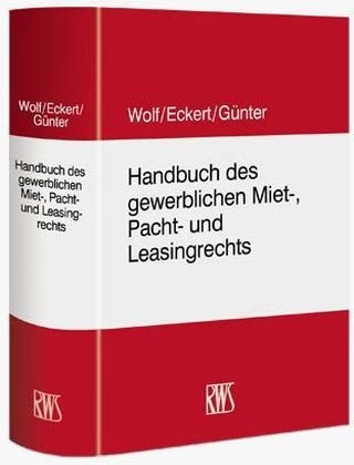Handbuch des gewerblichen Miet-, Pacht- und Leasingrechts