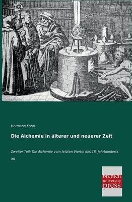 Die Alchemie in &Atilde;&curren;lterer und neuerer Zeit - Hermann Kopp