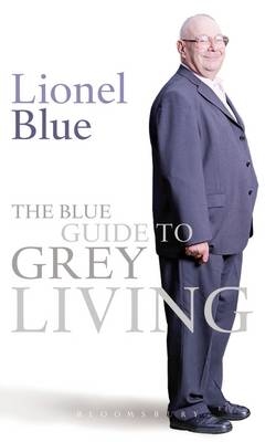 The Blue Guide to Grey Living - Lionel Blue