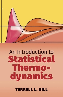 An Introduction to Statistical Thermodynamics - Terrell L. Hill