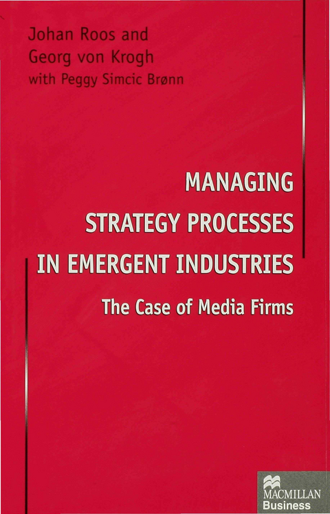 Managing Strategy Processes in Emergent Industries - Johan Roos, Georg von Krogh