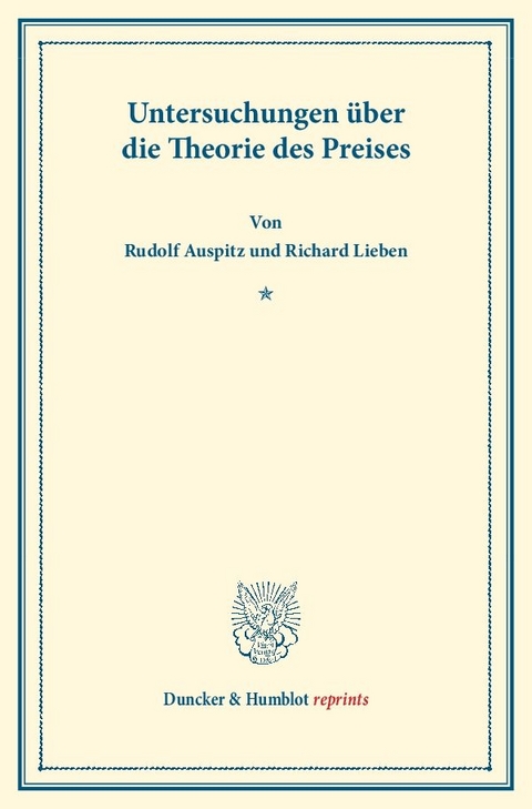 Untersuchungen &uuml;ber die Theorie des Preises. - Rudolf Auspitz, Richard Lieben