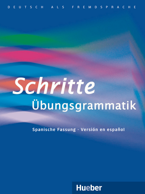 Schritte &Uuml;bungsgrammatik &ndash; La gram&aacute;tica completa del A1 al B1 - Barbara Gottstein-Schramm, Susanne Kalender, Franz Specht, Barbara Duckstein