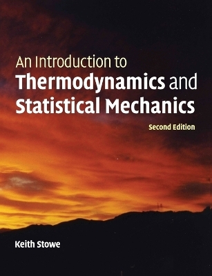 An Introduction to Thermodynamics and Statistical Mechanics - Keith Stowe