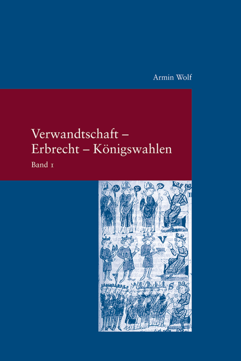 Verwandtschaft - Erbrecht - K&ouml;nigswahlen - Armin Wolf