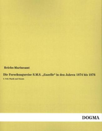 Die Forschungsreise S.M.S. "Gazelle" in den Jahren 1874 bis 1876 - 