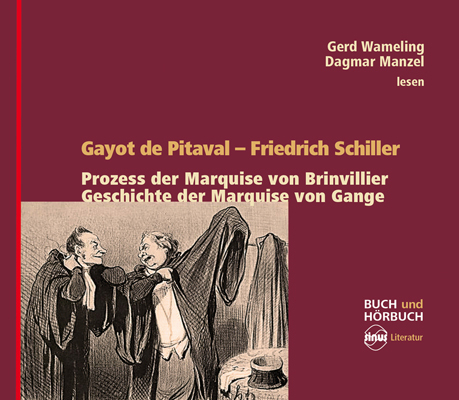 Prozess der Marquise von Brinvillier / Geschichte der Marquise von Gange - Gayot de &ndash; Friedrich Pitaval &ndash; Schiller