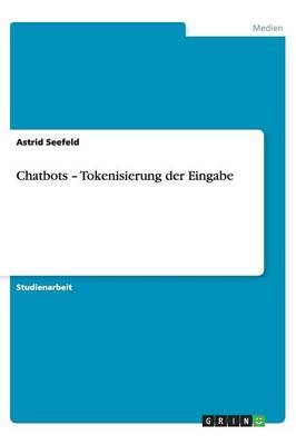 Chatbots - Tokenisierung der Eingabe - Astrid Seefeld