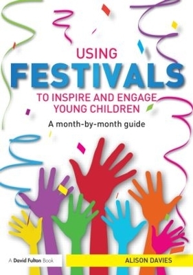 Using Festivals to Inspire and Engage Young Children - Alison Davies