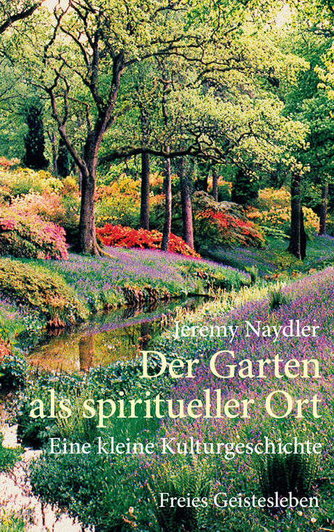 Der Garten als spiritueller Ort - Jeremy Naydler
