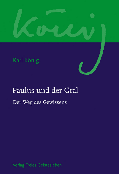 Paulus und der Gral - Karl K&ouml;nig