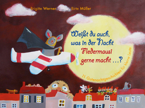 Wei&szlig;t du auch, was in der Nacht Fledermausi gerne macht? - Brigitte Werner