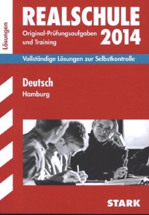 Abschluss-Prüfungsaufgaben Realschule Hamburg / Lösungsheft zu Deutsch 2014