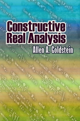 Constructive Real Analysis - Allen Goldstein