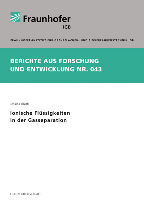 Ionische Fl&uuml;ssigkeiten in der Gasseparation. - Jessica Blath