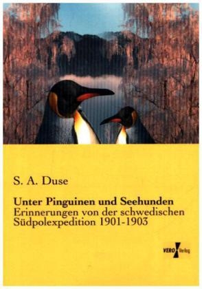 Unter Pinguinen und Seehunden - Samuel A. Duse