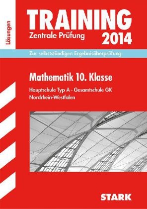 Training Abschlussprüfung Hauptschule Nordrhein-Westfalen / Lösungsheft zu Mathematik 10. Klasse, Zentrale Prüfung 2014