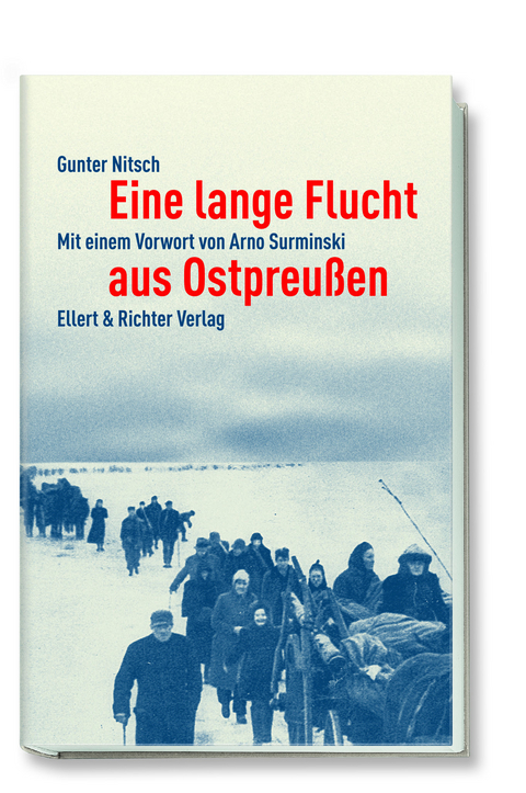 Eine lange Flucht aus Ostpreu&szlig;en - Gunter Nitsch