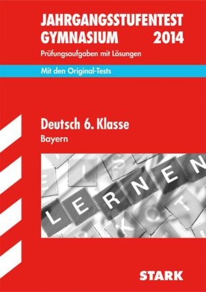 Jahrgangsstufentest Gymnasium Bayern / Deutsch 6. Klasse 2014