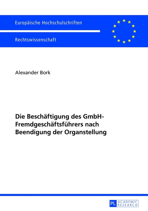 Die Besch&auml;ftigung des GmbH-Fremdgesch&auml;ftsf&uuml;hrers nach Beendigung der Organstellung - Alexander Bork