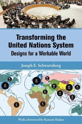 Transforming the United Nations system - Joseph E. Schwartzberg,  United Nations University