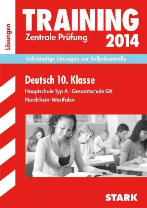 Training Abschlussprüfung Hauptschule Nordrhein-Westfalen / Lösungsheft zu Deutsch 10. Klasse Zentrale Prüfung 2014