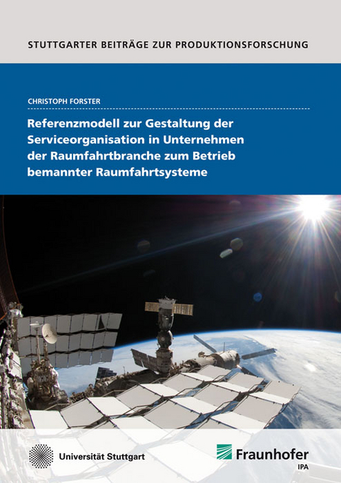 Referenzmodell zur Gestaltung der Serviceorganisation in Unternehmen der Raumfahrtbranche zum Betrieb bemannter Raumfahrtsysteme - Christoph Forster