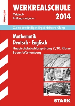 Abschluss-Pr&uuml;fungsaufgaben Hauptschule Baden-W&uuml;rttemberg / L&ouml;sungen Sammelband Werkrealschule 2014 - Walter Schmid, Birgit Schmon, Gabriele Steiner