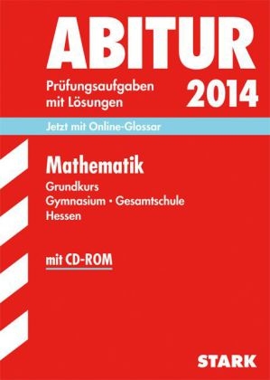 Abitur-Prüfungsaufgaben Gymnasium Hessen / Mathematik Grundkurs 2014 mit CD-ROM