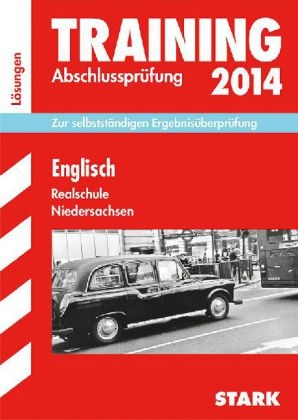 Training Abschlussprüfung Realschule Niedersachsen / Lösungsheft zu Englisch 2014