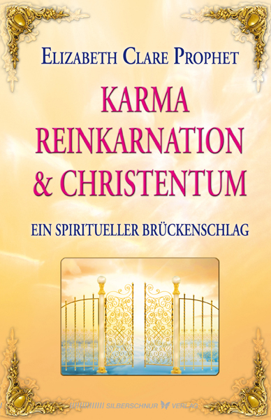 Karma, Reinkarnation und Christentum - Elizabeth Clare Prophet