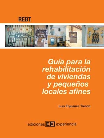 Gu&iacute;a para rehabilitaci&oacute;n de viviendas y peque&ntilde;os locales afines - Luis Enjuanes Trench