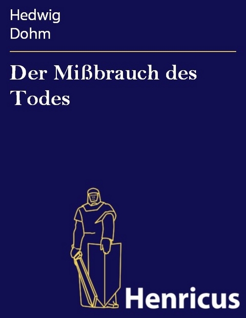 Der Mi&szlig;brauch des Todes -  Hedwig Dohm