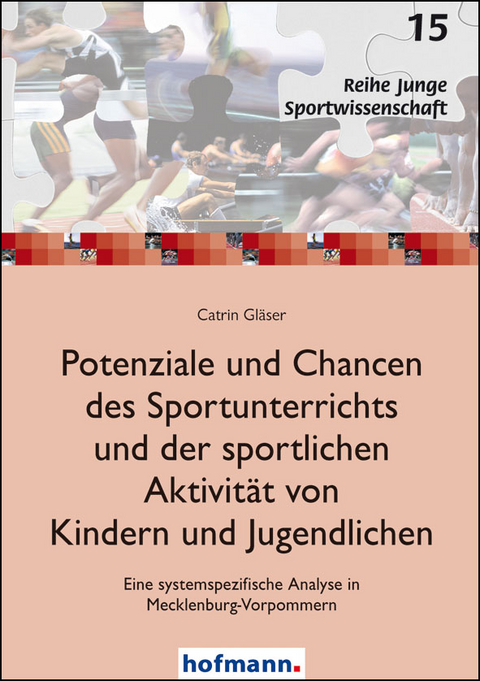 Potenziale und Chancen des Sportunterrichts und der sportlichen Aktivit&auml;t von Kindern und Jugendlichen - Catrin Gl&auml;ser