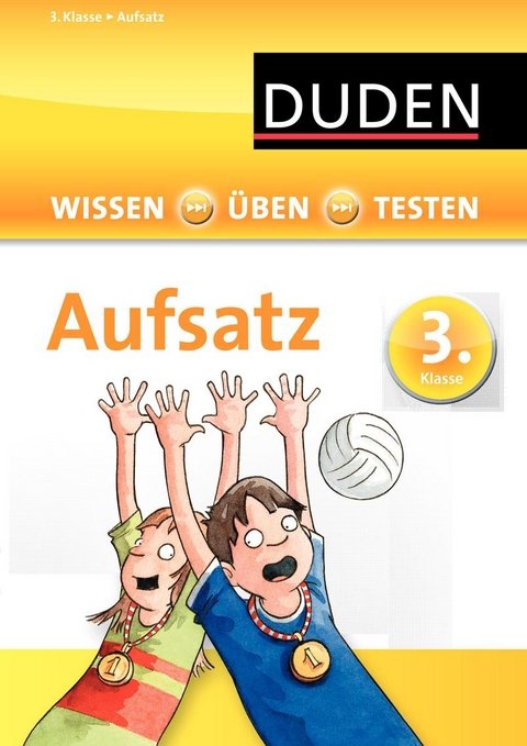 Wissen - &Uuml;ben - Testen: Deutsch - Aufsatz 3. Klasse