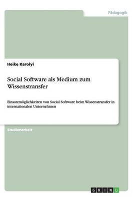 Social Software als Medium zum Wissenstransfer - Heike Karolyi